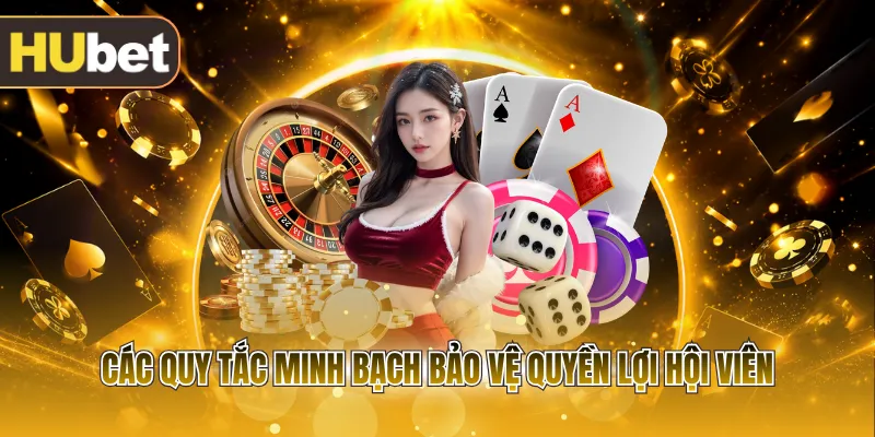Các quy tắc minh bạch bảo vệ quyền lợi hội viên