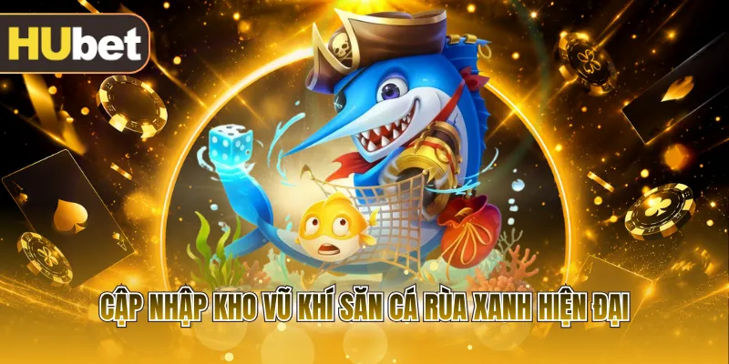 Cập nhập kho vũ khí săn cá rùa xanh hiện đại